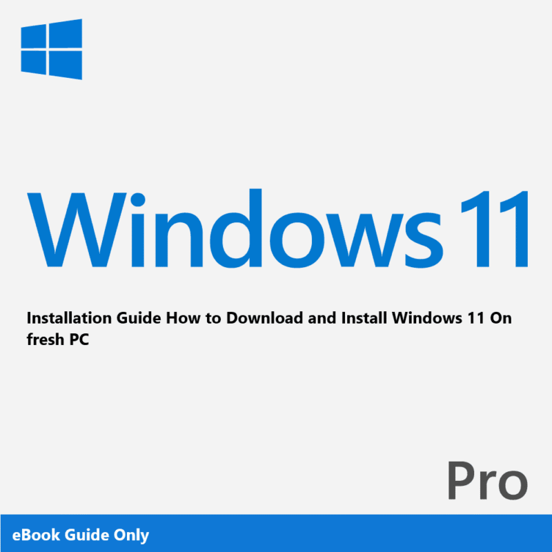 eBook Guide for How to install Windows 11 Pro | Guide is in English Language Only